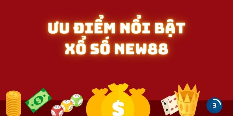 Những ưu điểm nổi trội khi tham gia Xổ số tại New88 Những ưu điểm nổi trội khi tham gia Xổ Số tại NEW88